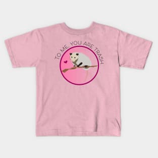 Romantic Opossum Art – "To me, you are trash" (black text) Kids T-Shirt